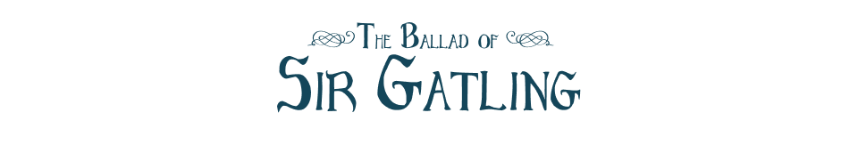 The Ballad of Sir Gatling