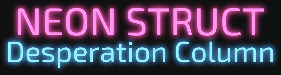 NEON STRUCT: Desperation Column