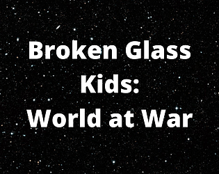 Broken Glass Kids World at War (Demo)