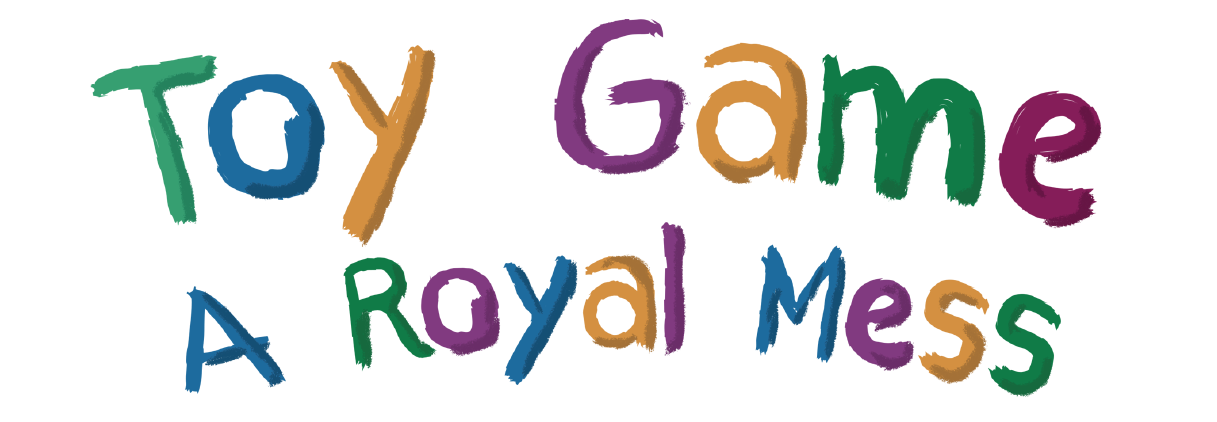 Toy Game - A Royal Mess
