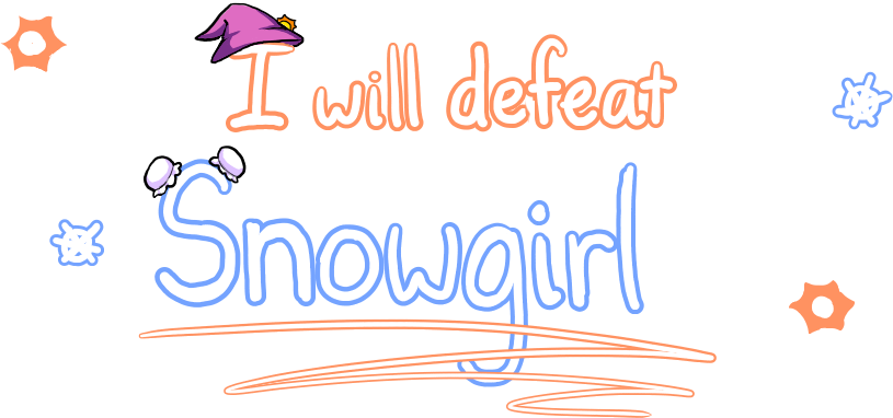 I will defeat Snowgirl