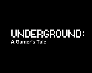 Underground: A Gamer's Tale