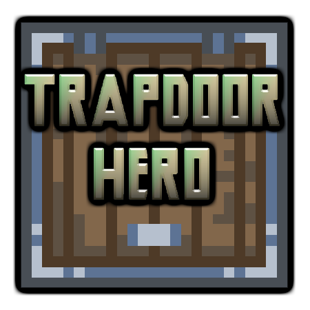 Trapdoor Hero