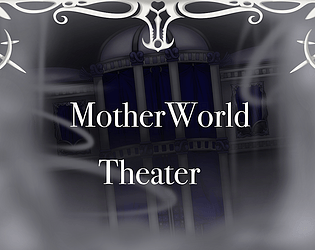 MotherWorld Theater (work in progress)