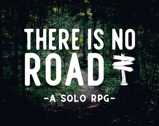 There is No Road   - A Solo-RPG about Self Discovery 