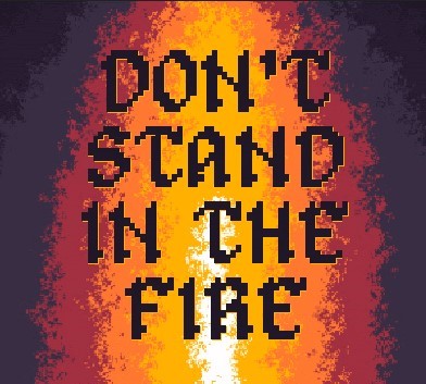 Don't Stand In The Fire - Demo By Rhys1022076