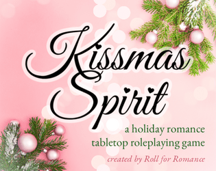 Kissmas Spirit   - A holiday romance tabletop roleplaying game 