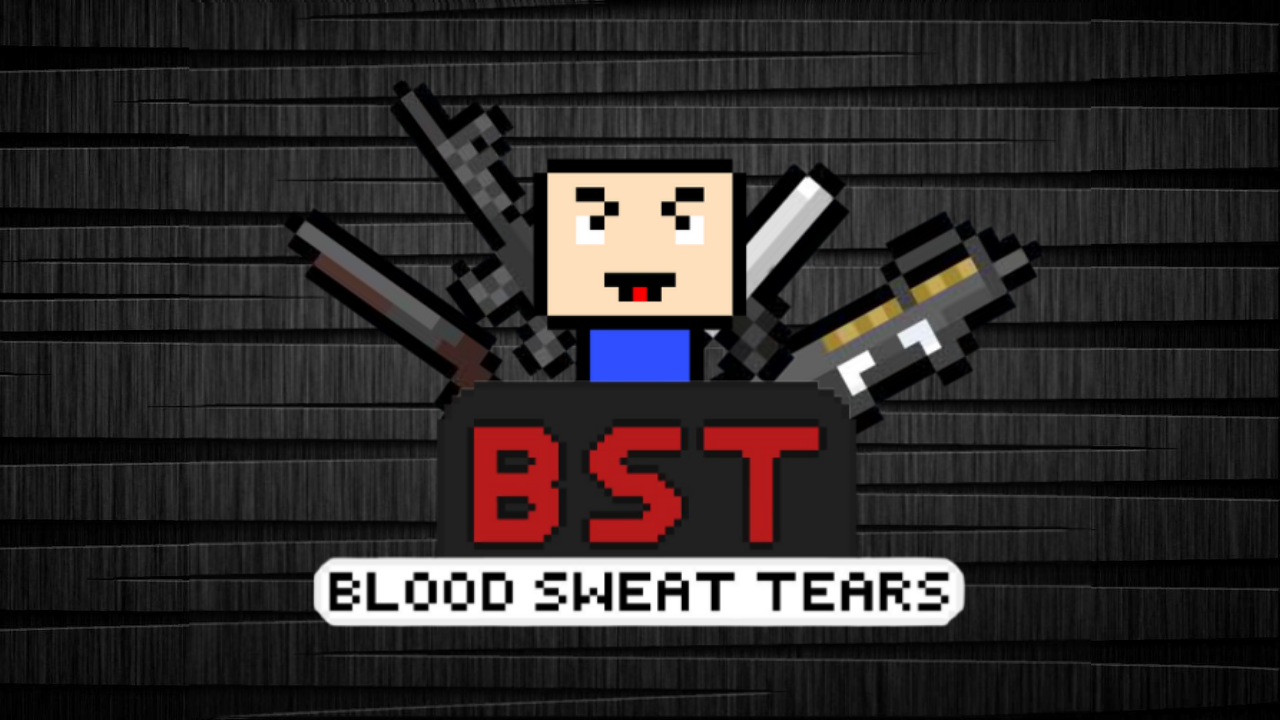 BST (Blood Sweat And Tears)