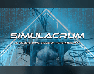 Simulacrum   - A Roleplaying Game of Hyperreality 
