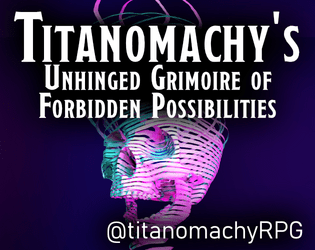 Titanomachy's Unhinged Grimoire of Forbidden Possibilities   - 21 FREE subclasses for D&D 5e 