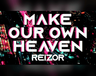 Make Our Own Heaven  