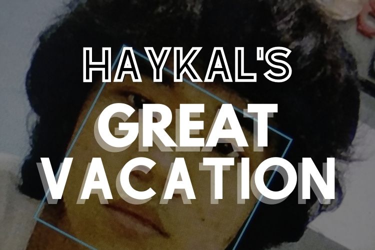 Haykal's Great Vacation