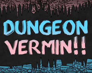 DUNGEON VERMIN!!   - A micro-RPG about being at the bottom of the food chain 