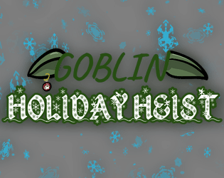 Holiday Heist - Goblin Edition  