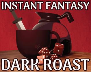 Instant Fantasy: Dark Roast   - Revised Ultra Lite Fantasy D6 Micro RPG System 