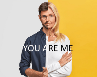 You are Me   - A 2-player game  about 5 minutes long, playable anywhere, with anyone. 