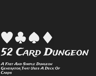 52 Card Dungeon   - A fast and simple dungeon generator that uses a standard deck of cards. 