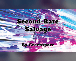 Second-Rate Salvage   - An anthology of nine strange spacecraft for your players to reclaim, explore, and survive. 