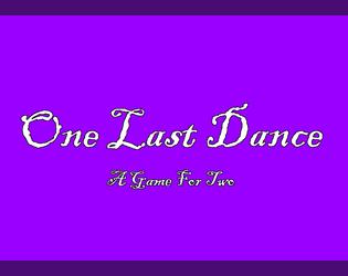 One Last Dance   - A short microrpg for two players, about a duel and a death. 