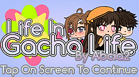 2.3 Update - Life in Gacha Life by Abcia2