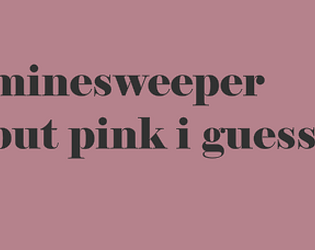 Minesweeper, but pink, I guess