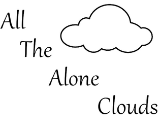 All The Alone Clouds  