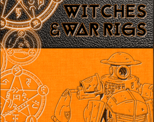 Witches & War Rigs   - Medieval Fantasy, Modern Firepower 