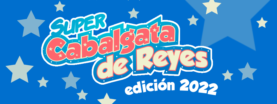 Super Cabalgata de Reyes - Edición 2022