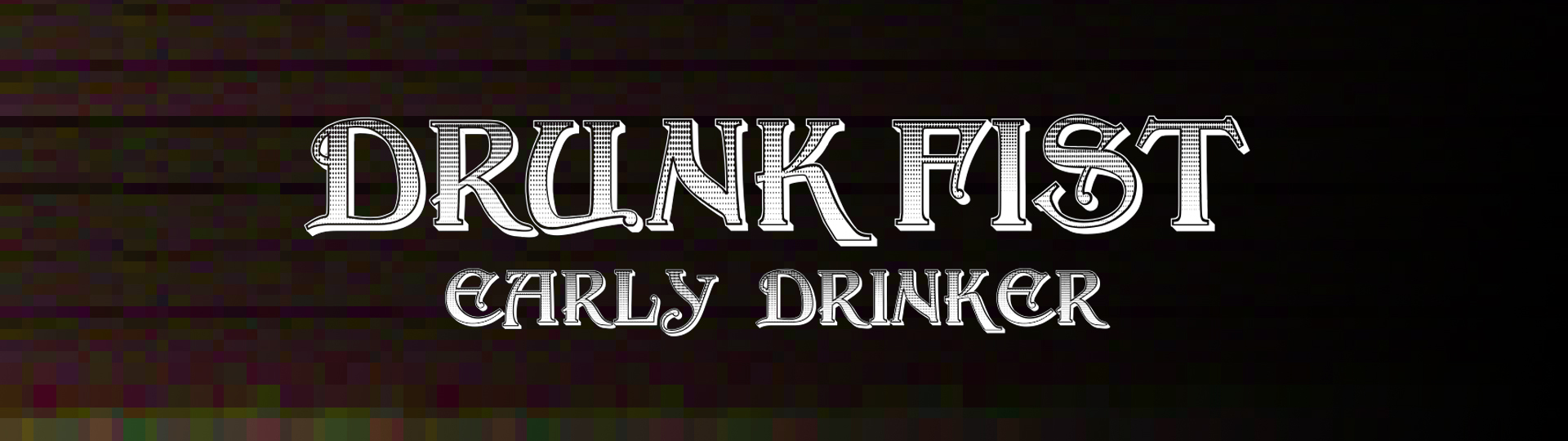 DrunkFist : Early Drinker