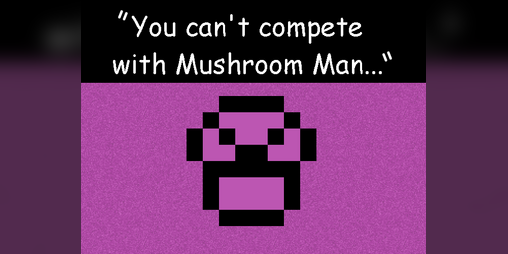 Cover image for You Can't Compete With Mushroom Man