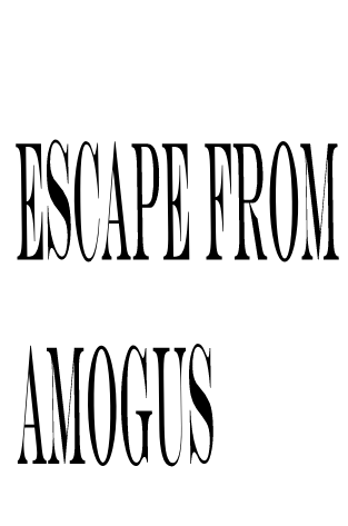 Escape from amogus