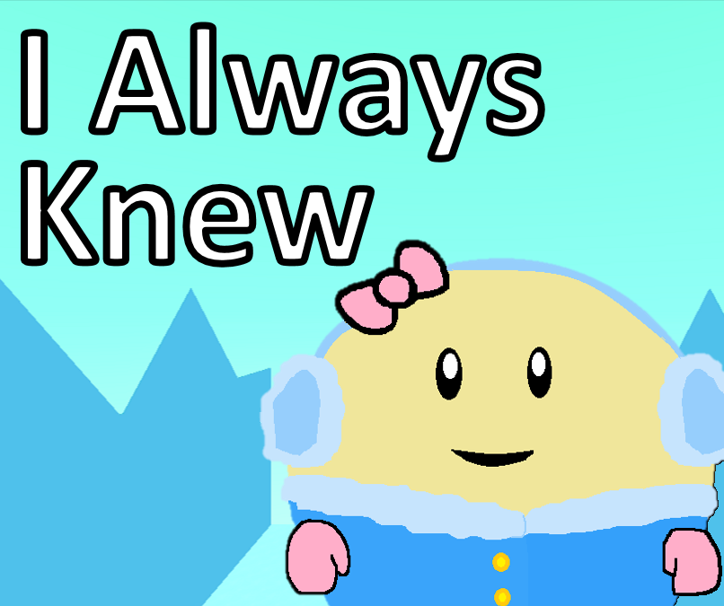 I Always Knew