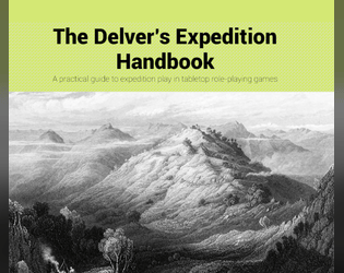 The Delver's Expedition Handbook   - A guide to creating and playing in expeditions in fantasy roleplaying games. 