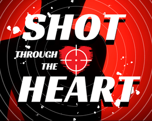 Shot Through The Heart   - A tabletop roleplaying game of deception, desire, and danger. 