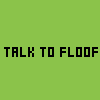 Talk To Floof