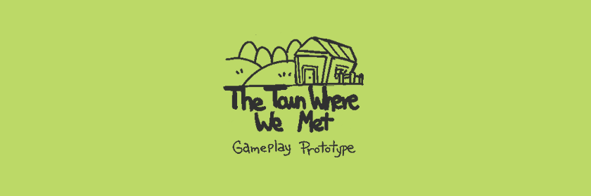The Town Where We Met (Gameplay Prototype)