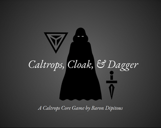 Caltrops, Cloak, & Dagger  