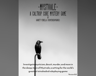 Mystvale, a Caltrop Core Mystery Game   - Investigate mysticism, deceit, murder, and more 