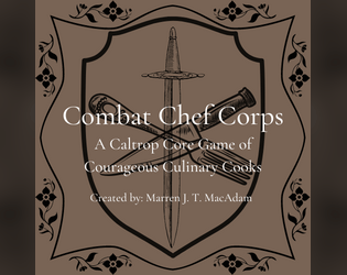 Combat Chef Corps: A Caltrop Core Game   - Keep the Townships safe and well fed as Combat Chefs! 