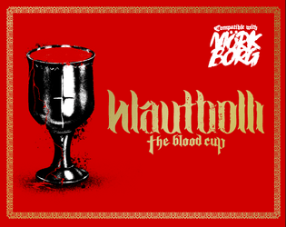 Hlautbolli: The Blood Cup   - A MÖRK BORG compatible advent themed adventure 
