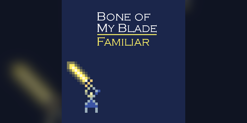 Cover image for Bone of My Blade: Familiar (Lance and Saber ed.)