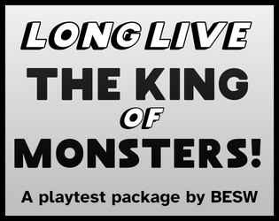 Long Live the King of Monsters! (playtest)   - The King of Monster Island is dead! It's time to choose  Monster Island's new king... in free-for-all combat! 