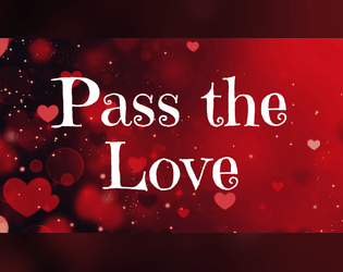 Pass the Love   - A very simple game about seeing how far you can Pass the Love. 