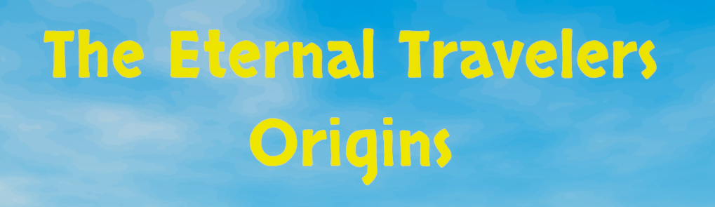 The Eternal Travelers: Origins