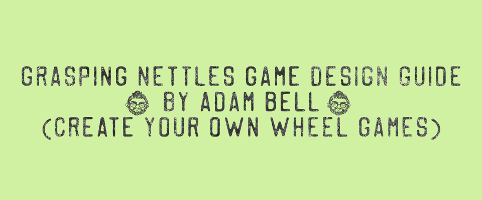 Grasping Nettles Game Design Guide