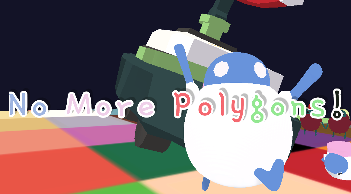 No More Polygons!