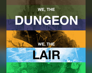 We, The Dungeon/We, The Lair   - Two dungeon-making games of exploration and shelter-building 
