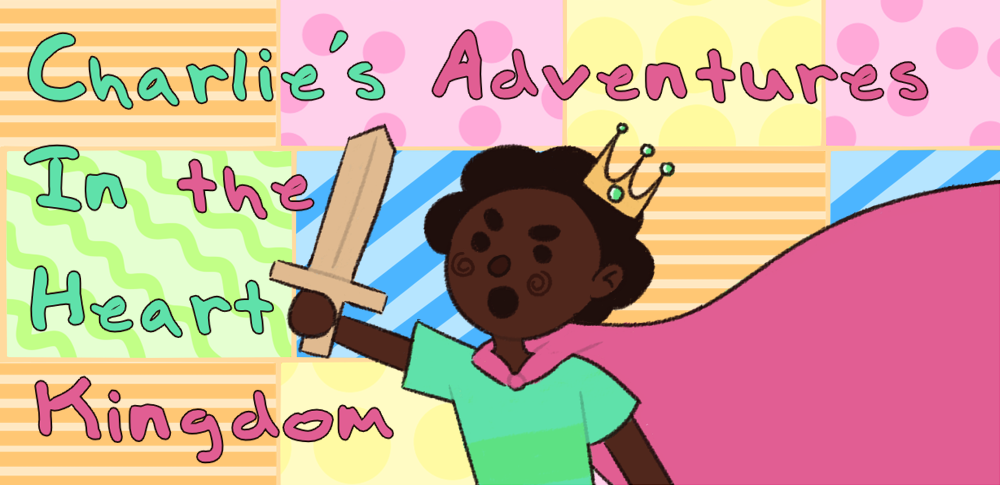 Charlie's Adventures in the Heart Kingdom