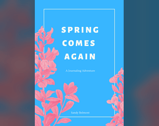 Spring Comes Again   - "Spring Comes Again" is a 10 page solo journaling RPG 