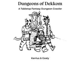 Dungeons of Dekkom   - A dungeon crawling tabletop game 